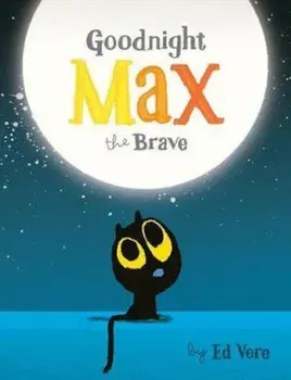 Goodnight, Max the Brave, Paperback/Ed Vere