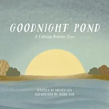 Goodnight Pond: A Calming Bedtime Story, Paperback/Mickey Lea