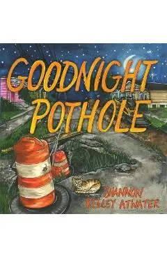 Goodnight Pothole - Shannon Kelley Atwater