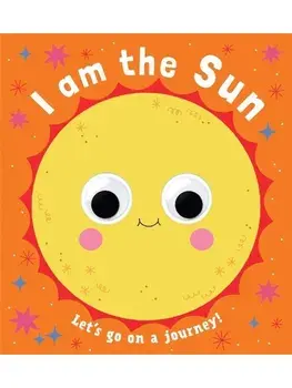Googly Eyes: I Am the Sun. International, UK Edition, Co-edition, Board book/***