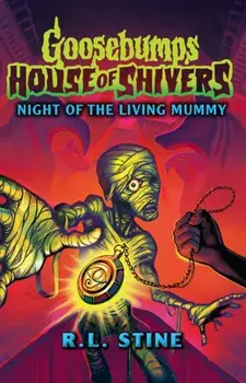 Goosebumps: House of Shivers 3: Night of the Living Mummy, Paperback/R.L. Stine