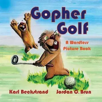 Gopher Golf: A Wordless Picture Book, Paperback/Jordan C. Brun