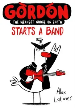 Gordon Starts a Band, Paperback/Alex Latimer