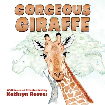 Gorgeous Giraffe, Paperback/Kathryn Reeves