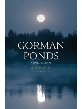 Gorman Ponds. A Haiku Journal, Paperback/Guohua Li