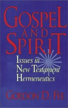 Gospel and Spirit. Issues in New Testament Hermeneutics, Paperback/Gordon D. Fee