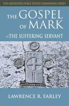 Gospel of Mark: The Suffering Servant, Paperback/Lawrence R. Farley