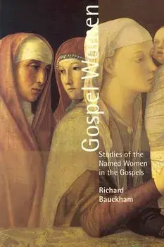 Gospel Women: Studies of the Named Women in the Gospels, Paperback/Richard Buckham