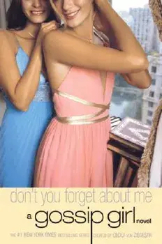 Gossip Girl #11: Don't You Forget about Me: A Gossip Girl Novel, Paperback/Cecily Von Ziegesar