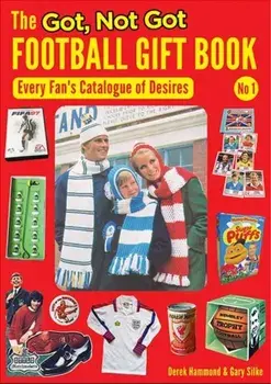 Got, Not Got Football Gift Book. Every Fan's Catalogue of Desires, Paperback/Derek Hammond