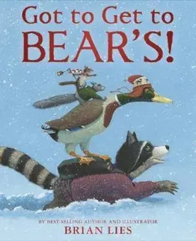 Got to Get to Bear's, Hardcover/Brian Lies