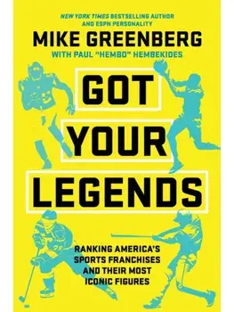 Got Your Legends. Ranking Americas Sports Franchises and Their Most Iconic Figures, Hardback/Paul Hembekides