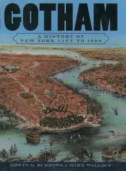 Gotham: A History of New York City to 1898, Paperback/Edwin G. Burrows