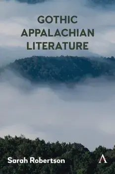 Gothic Appalachian Literature, Paperback/Sarah Robertson