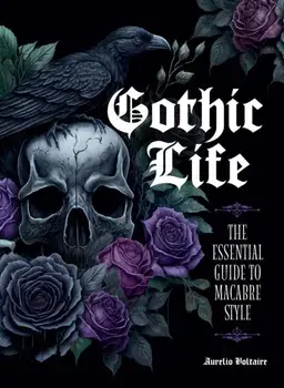 Gothic Life. The Essential Guide to Macabre Style, Hardback/Aurelio Voltaire