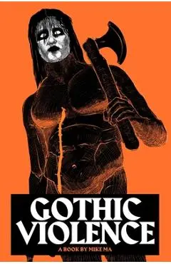 Gothic Violence - Mike Ma