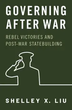 Governing After War. Rebel Victories and Post-war Statebuilding, Hardback/***