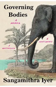 Governing Bodies: A Memoir, a Confluence, a Watershed - Sangamithra Iyer