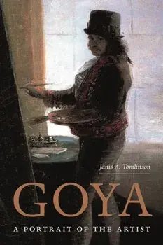 Goya. A Portrait of the Artist, Hardback/Janis Tomlinson