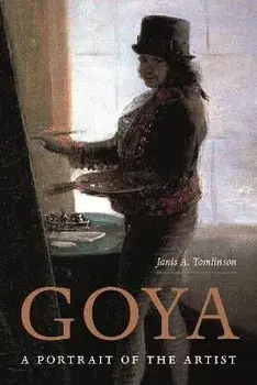 Goya. A Portrait of the Artist, Paperback/Janis Tomlinson