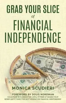 Grab Your Slice of Financial Independence, Paperback/Monica Scudieri