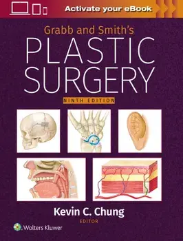 Grabb and Smith's Plastic Surgery: Print + eBook with Multimedia. 9 ed, Hardback/Kevin C, M.D. Chung