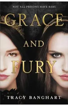 Grace and Fury - Tracy Banghart