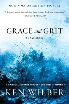 Grace and Grit: A Love Story, Paperback/Ken Wilber