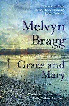 Grace and Mary, Paperback/Melvyn Bragg