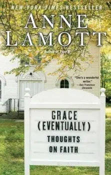 Grace (Eventually): Thoughts on Faith, Paperback/Anne Lamott