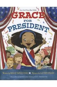 Grace for President - Kelly Dipucchio