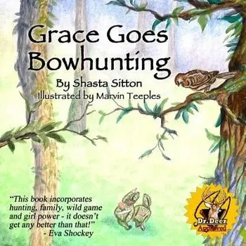 Grace Goes Bowhunting, Paperback/Shasta Sitton