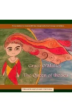 Grace O'Malley: The Queen of the Sea - Elizabeth O'neill-sheehan