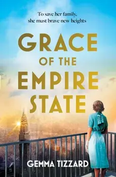 Grace of the Empire State. A breathtaking historical novel of courage, love and sacrifice high above Manhattan, Paperback/Gemma Tizzard