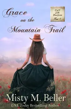 Grace on the Mountain Trail, Paperback/Misty M. Beller