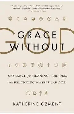 Grace Without God - Katherine Ozment