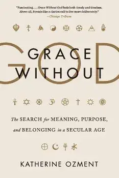 Grace Without God, Paperback/Katherine Ozment