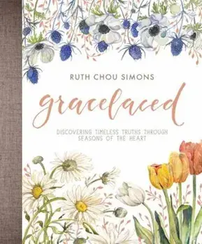 Gracelaced: Discovering Timeless Truths Through Seasons of the Heart, Hardcover/Ruth Chou Simons