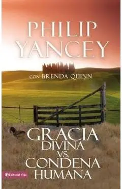 Gracia Divina vs. Condena Humana = What's So Amazing about Grace - Philip Yancey