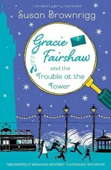 Gracie Fairshaw and The Trouble at the Tower, Paperback/Susan Brownrigg
