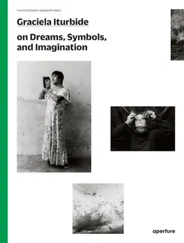 Graciela Iturbide: The Photography Workshop Series, Paperback/***