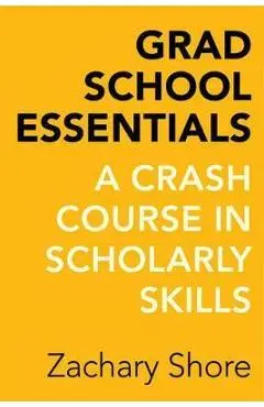 Grad School Essentials - Zachary Shore