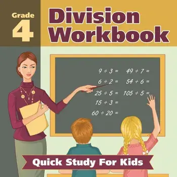 Grade 4 Division Workbook: Quick Study For Kids (Math Books), Paperback/Baby Professor