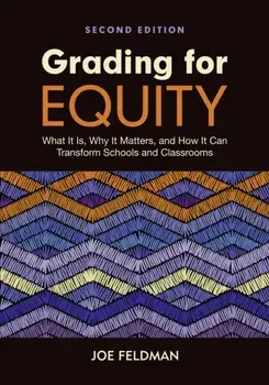 Grading for Equity. What It Is, Why It Matters, and How It Can Transform Schools and Classrooms, 2 Revised edition, Paperback/Joe Feldman