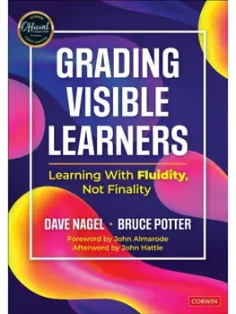 Grading Visible Learners. Learning With Fluidity, Not Finality, Paperback/Bruce Potter