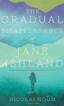 Gradual Disappearance of Jane Ashland, Hardcover/Nicolai Houm