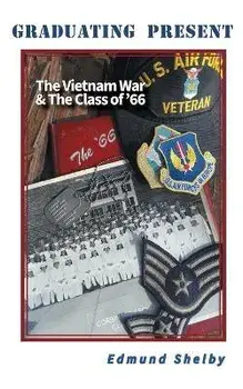 Graduating Present: The Vietnam War & The Class of '66:, Paperback/Edmund Shelby