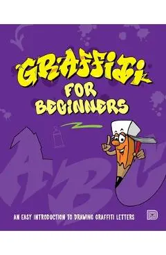 Graffiti for Beginners: An Easy Introduction to Drawing Graffiti Letters - Mega Dns