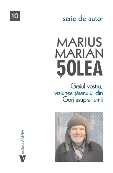 Graiul vostru, viziunea țăranului din Gorj asupra lumii