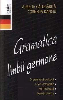 Gramatica limbii germane/Aurelia Calugarita, Cornelia Danciu
